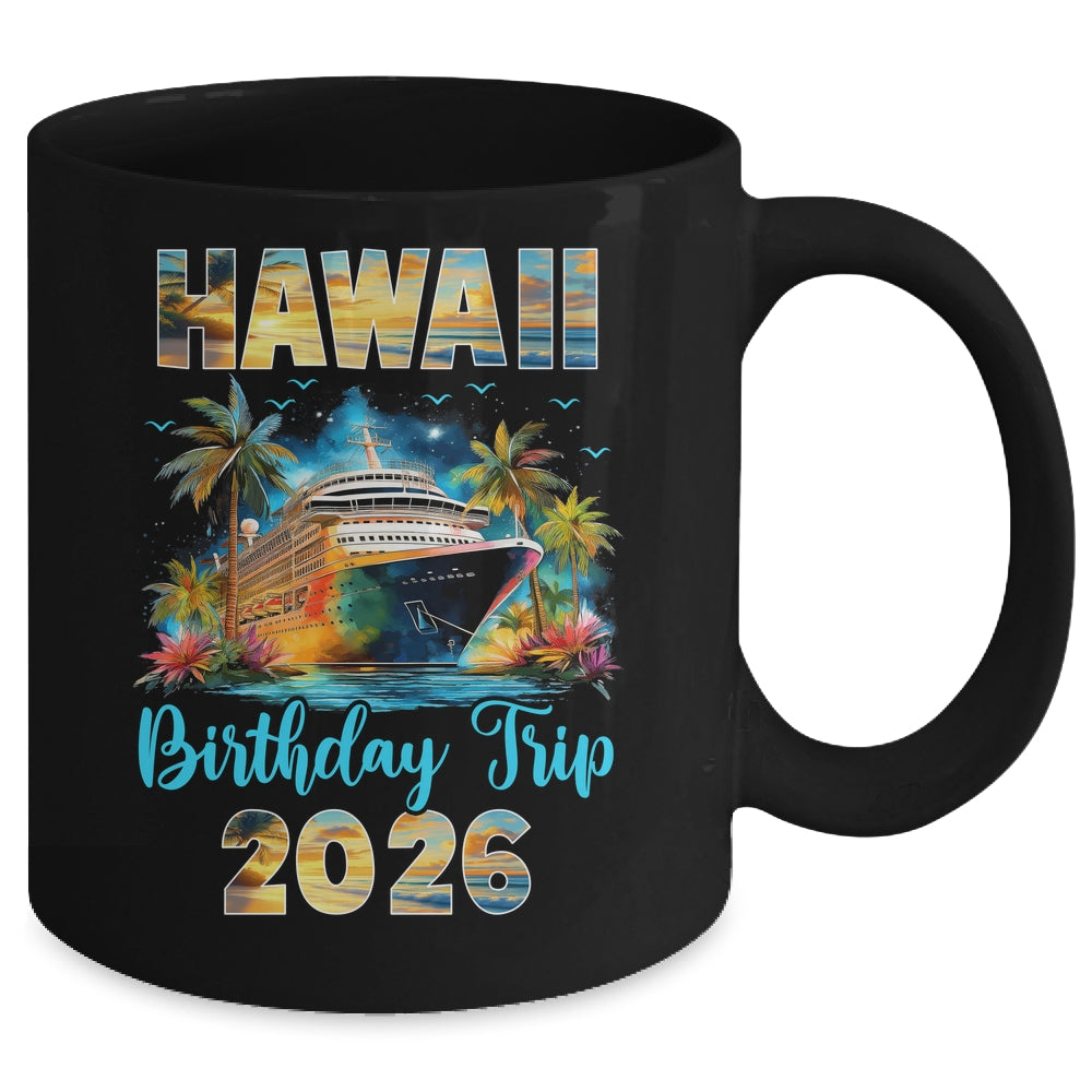 Hawaii Birthday Trip 2026 Birthday Cruise Party Vacation Mug | siriusteestore