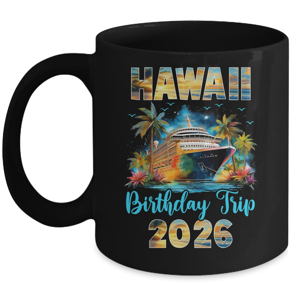 Hawaii Birthday Trip 2026 Birthday Cruise Party Vacation Mug | siriusteestore