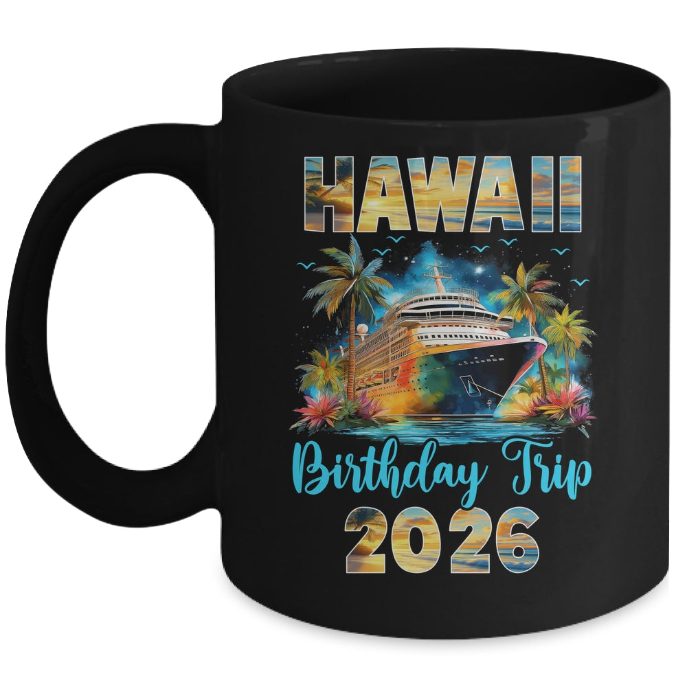 Hawaii Birthday Trip 2026 Family Birthday Cruise Vacation Mug | siriusteestore