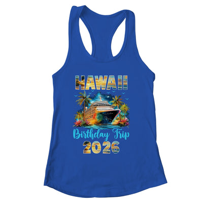 Hawaii Birthday Trip 2026 Family Birthday Cruise Vacation Shirt & Tank Top | siriusteestore