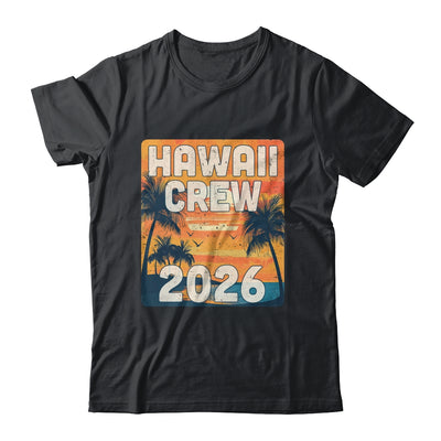 Hawaii Crew 2026 Vacation Matching Group Travelers Trip Shirt & Tank Top | siriusteestore