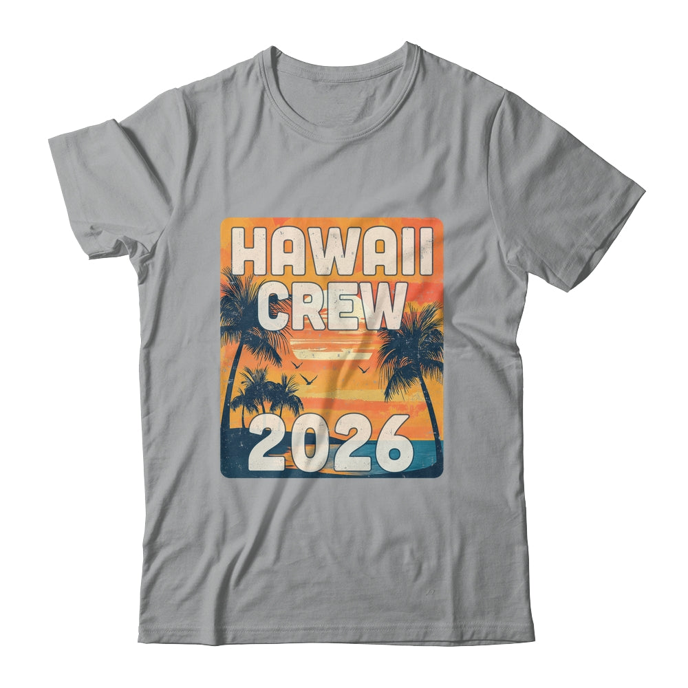 Hawaii Crew 2026 Vacation Matching Group Travelers Trip Shirt & Tank Top | siriusteestore