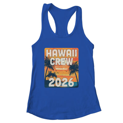 Hawaii Crew 2026 Vacation Matching Group Travelers Trip Shirt & Tank Top | siriusteestore