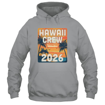 Hawaii Crew 2026 Vacation Matching Group Travelers Trip Shirt & Tank Top | siriusteestore