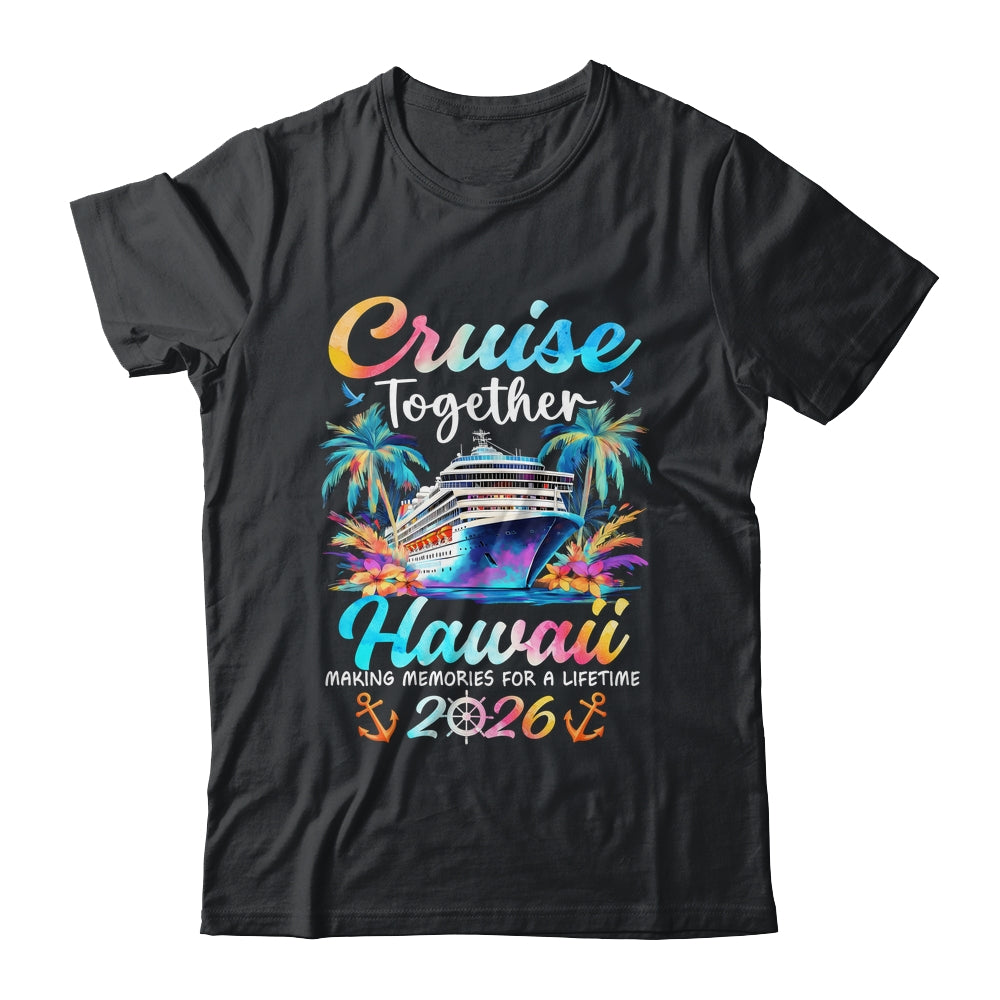 Hawaii Cruise 2026 Family Vacation Cruisin’ Together Shirt & Tank Top | siriusteestore