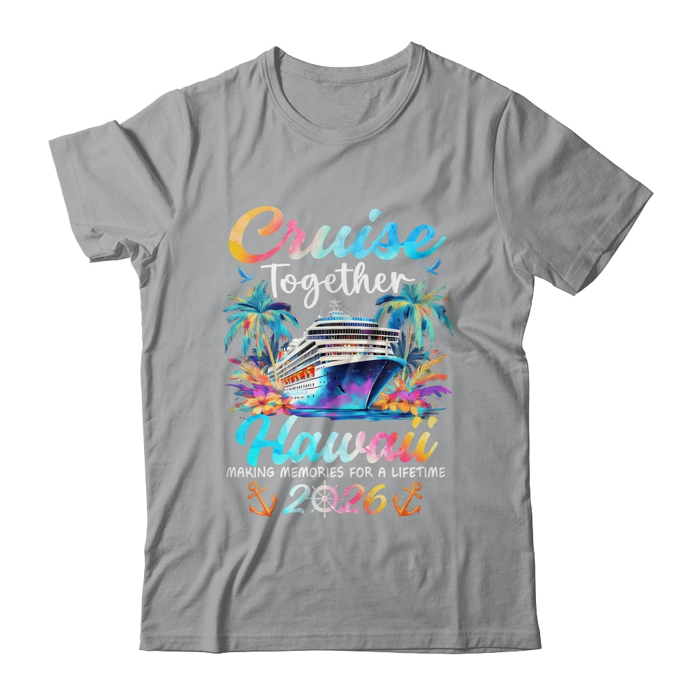 Hawaii Cruise 2026 Family Vacation Cruisin’ Together Shirt & Tank Top | siriusteestore
