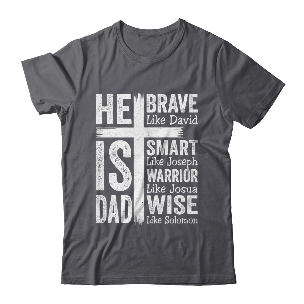 He Is Dad Religious Happy Father's Day Christian Dad Bible Shirt & Hoodie | siriusteestore