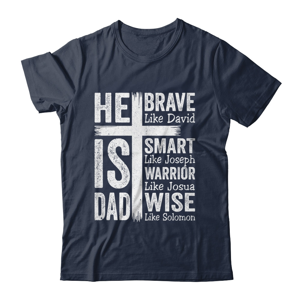 He Is Dad Religious Happy Father's Day Christian Dad Bible Shirt & Hoodie | siriusteestore