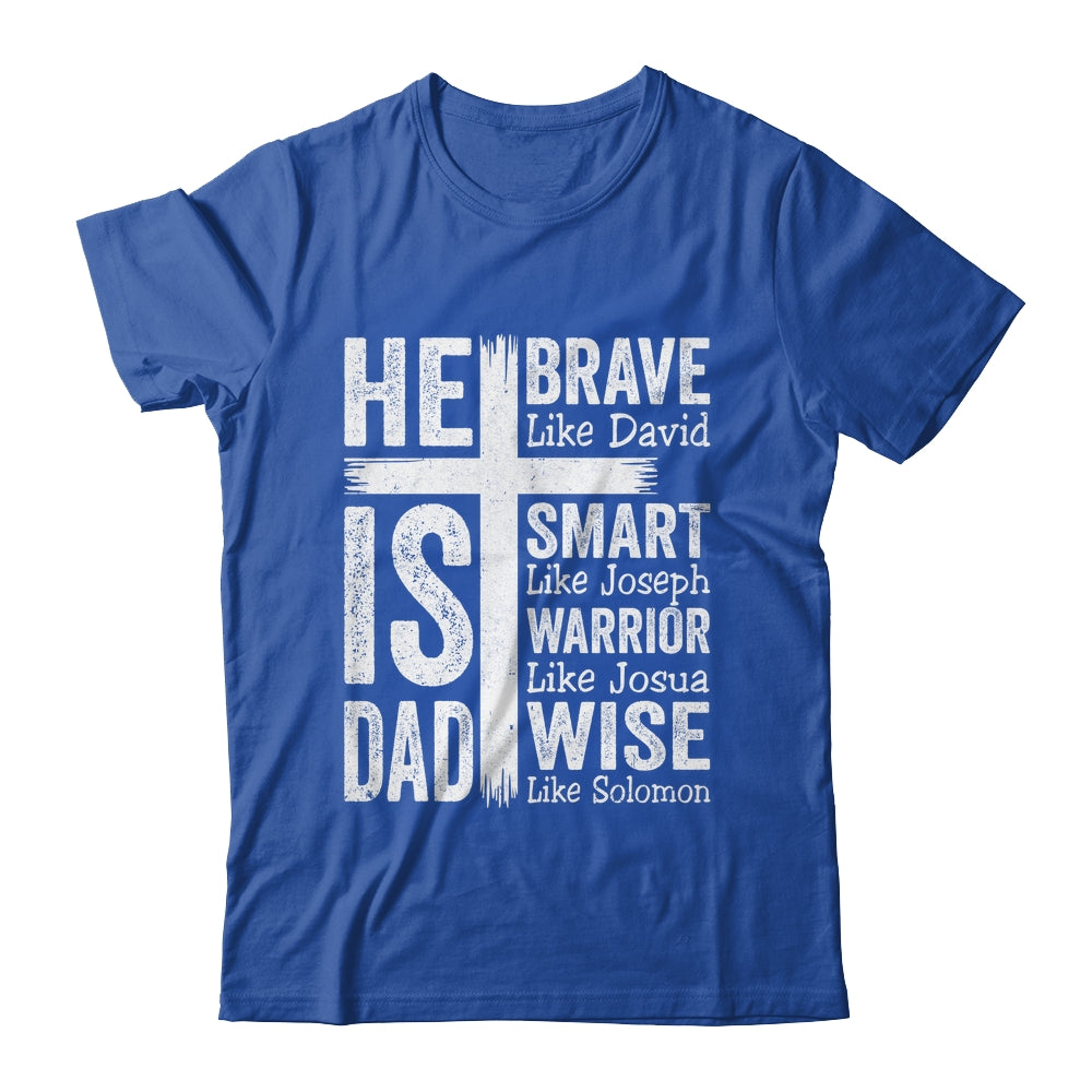 He Is Dad Religious Happy Father's Day Christian Dad Bible Shirt & Hoodie | siriusteestore