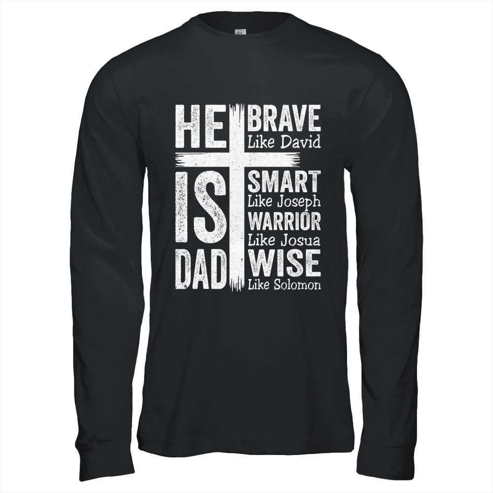 He Is Dad Religious Happy Father's Day Christian Dad Bible Shirt & Hoodie | siriusteestore