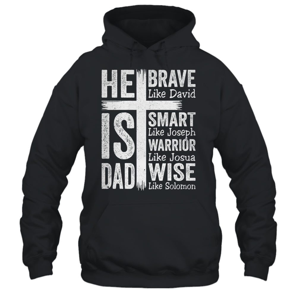 He Is Dad Religious Happy Father's Day Christian Dad Bible Shirt & Hoodie | siriusteestore