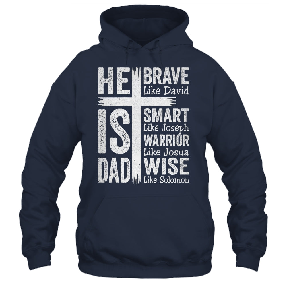 He Is Dad Religious Happy Father's Day Christian Dad Bible Shirt & Hoodie | siriusteestore