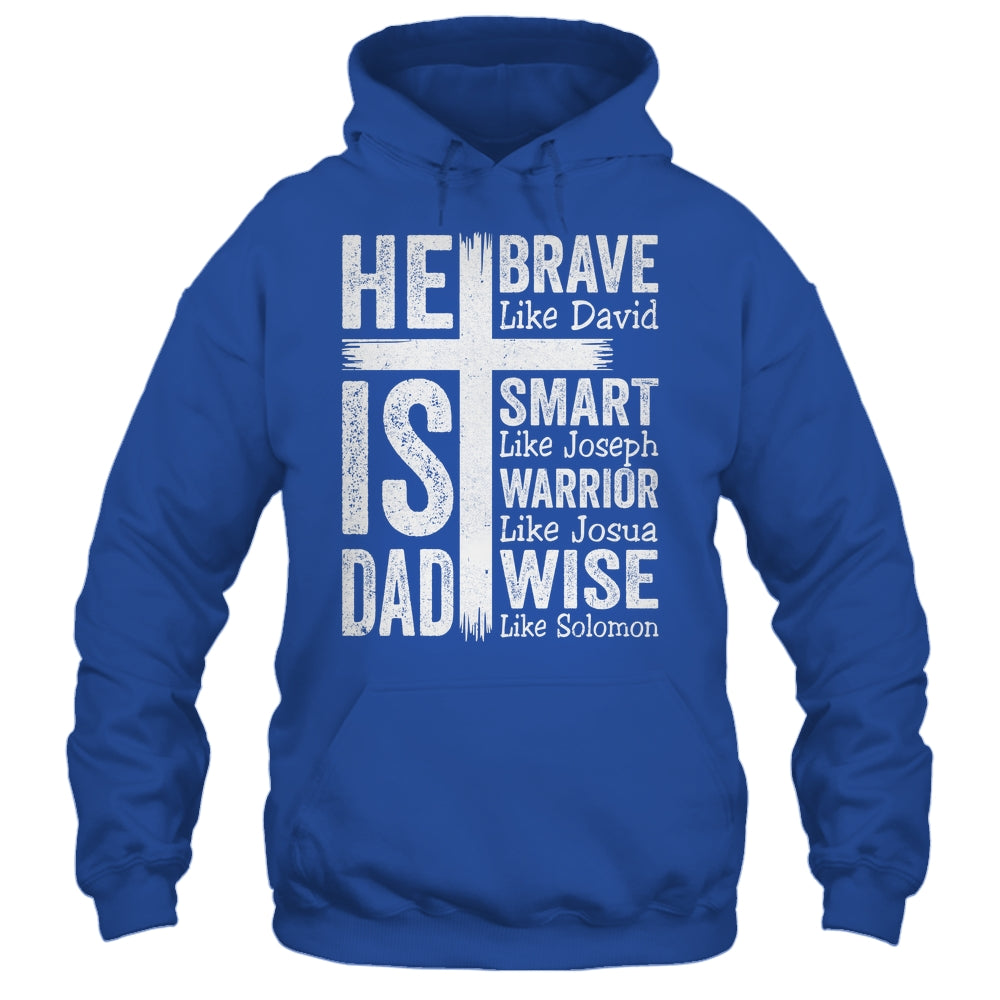 He Is Dad Religious Happy Father's Day Christian Dad Bible Shirt & Hoodie | siriusteestore