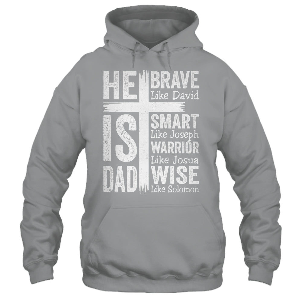 He Is Dad Religious Happy Father's Day Christian Dad Bible Shirt & Hoodie | siriusteestore
