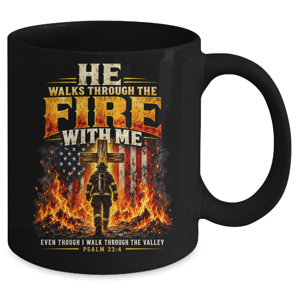 He Walks Through The Fire With Me Psalm 23 4 Firefighter Mug | siriusteestore