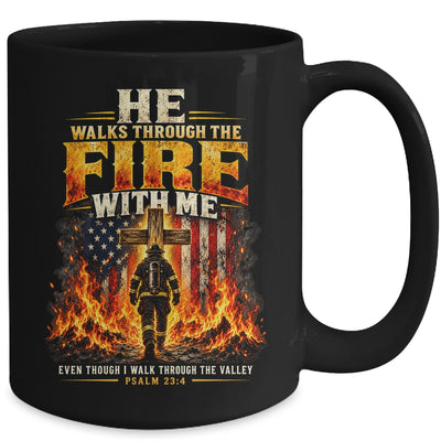 He Walks Through The Fire With Me Psalm 23 4 Firefighter Mug | siriusteestore