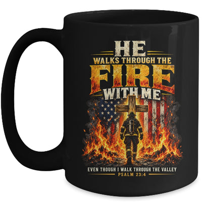 He Walks Through The Fire With Me Psalm 23 4 Firefighter Mug | siriusteestore
