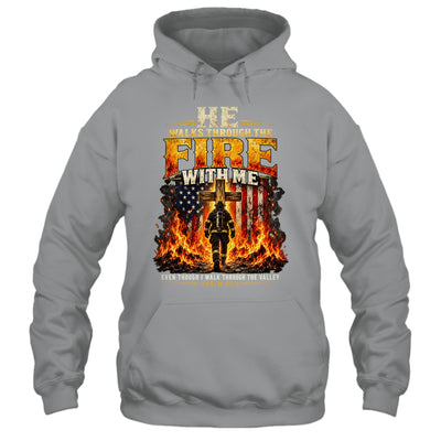 He Walks Through The Fire With Me Psalm 23 4 Firefighter Shirt & Hoodie | siriusteestore