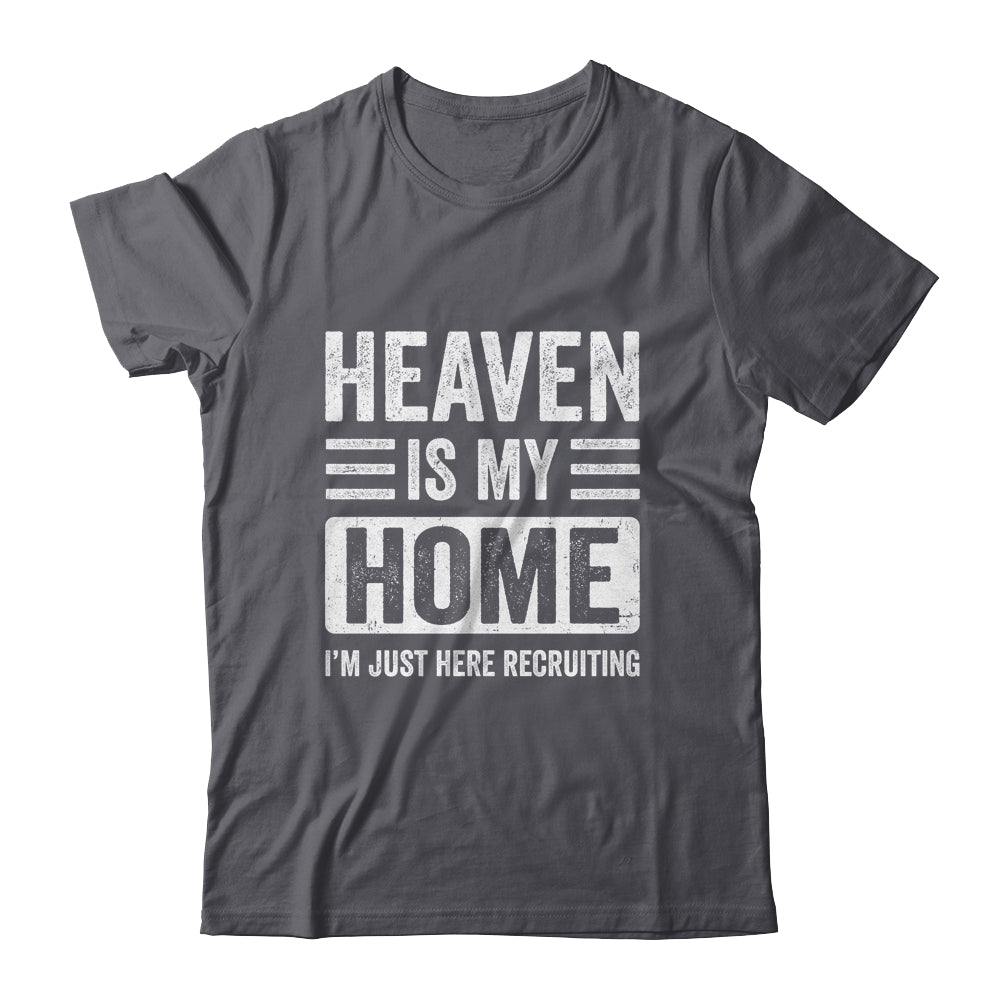 Heaven Is My Home Christian Religious Jesus Funny Bible Shirt & Hoodie | siriusteestore