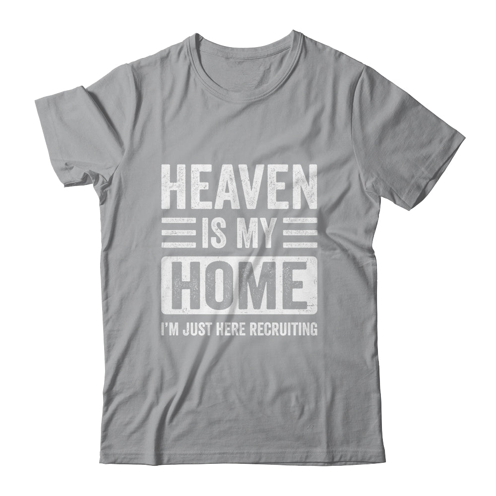 Heaven Is My Home Christian Religious Jesus Funny Bible Shirt & Hoodie | siriusteestore