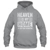 Heaven Is My Home Christian Religious Jesus Funny Bible Shirt & Hoodie | siriusteestore