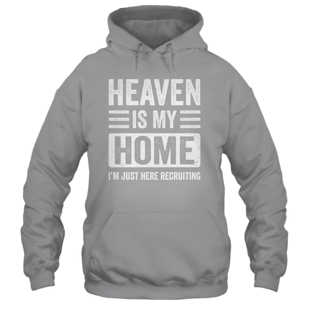 Heaven Is My Home Christian Religious Jesus Funny Bible Shirt & Hoodie | siriusteestore