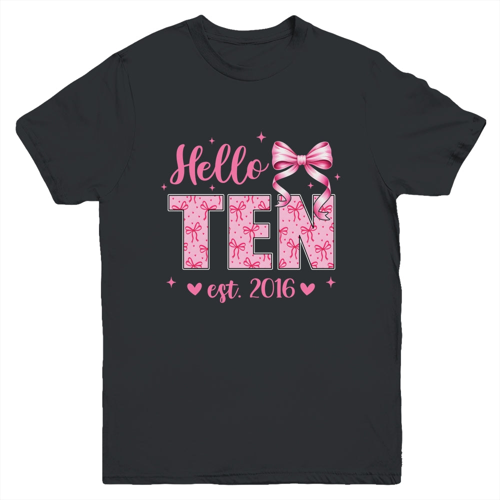 Hello Ten Est 2016 Coquette Bow 10th Birthday Girl 10 Years Youth Shirt | siriusteestore