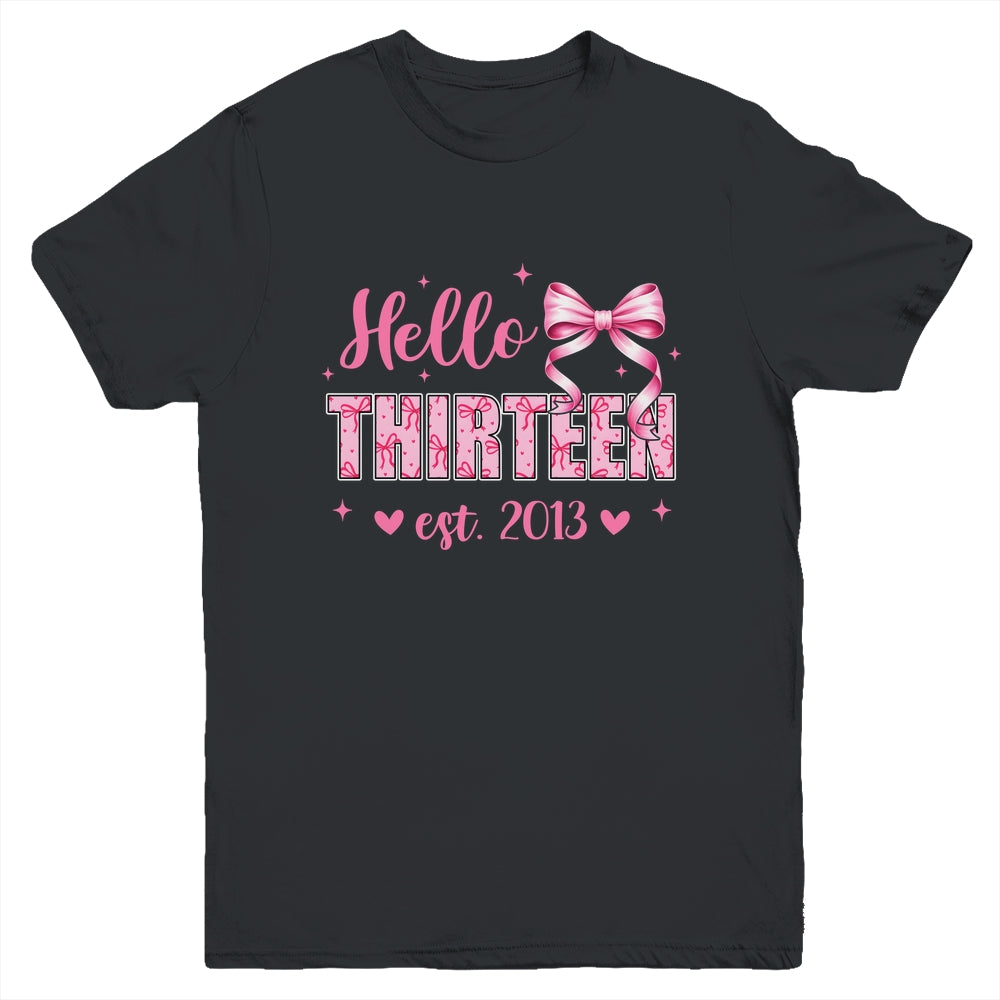Hello Thirteen Est 2013 Coquette Bow 13th Birthday Girl 13 Years Youth Shirt | siriusteestore