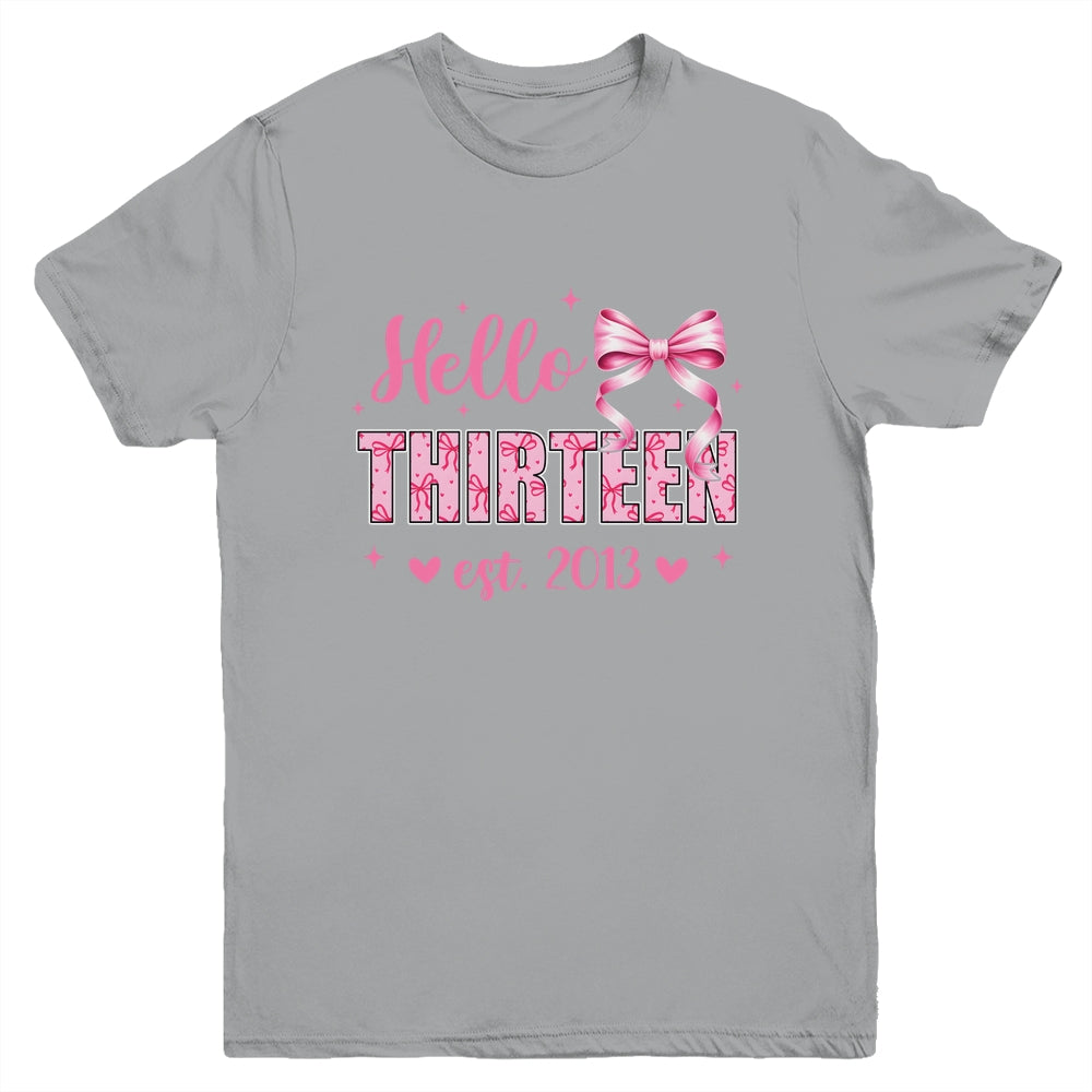 Hello Thirteen Est 2013 Coquette Bow 13th Birthday Girl 13 Years Youth Shirt | siriusteestore
