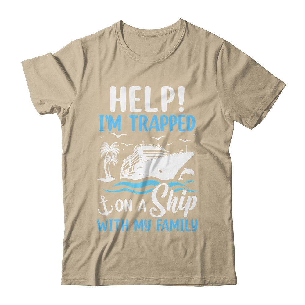 Help I'm Trapped On A Ship With My Family Vacation Cruise Shirt & Tank Top | siriusteestore