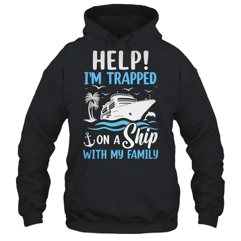 Help I'm Trapped On A Ship With My Family Vacation Cruise Shirt & Tank Top | siriusteestore