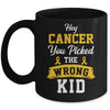 Hey Cancer You Picked The Wrong Kid Childhood Cancer Ribbon Mug | siriusteestore