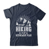 Hiking Is My Retirement Plan Funny Hike Hiker Men Dad Shirt & Hoodie | siriusteestore