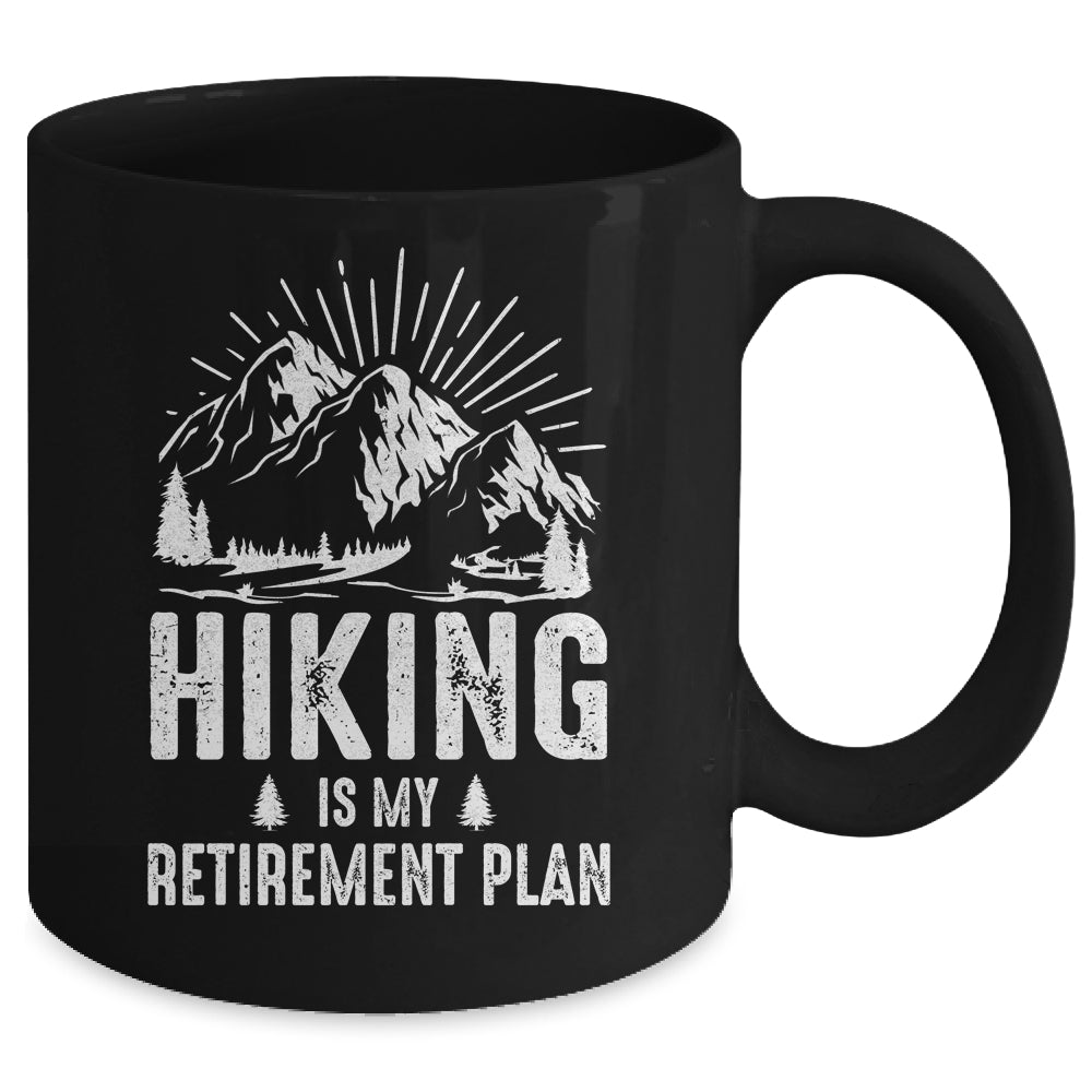 Hiking Is My Retirement Plan Funny Hike Hiker Men Dad Mug | siriusteestore