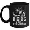 Hiking Is My Retirement Plan Funny Hike Hiker Men Dad Mug | siriusteestore