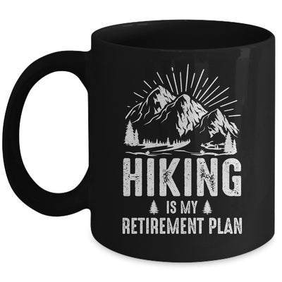 Hiking Is My Retirement Plan Funny Hike Hiker Men Dad Mug | siriusteestore
