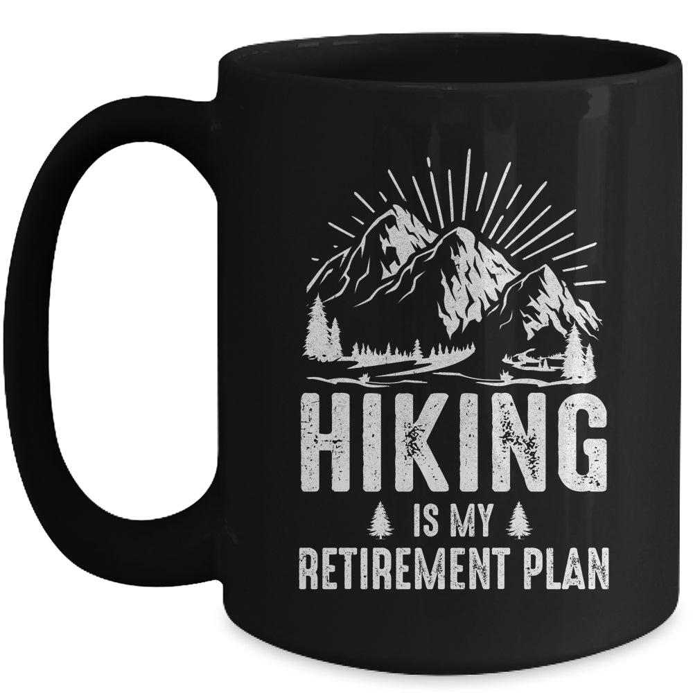 Hiking Is My Retirement Plan Funny Hike Hiker Men Dad Mug | siriusteestore