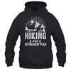 Hiking Is My Retirement Plan Funny Hike Hiker Men Dad Shirt & Hoodie | siriusteestore