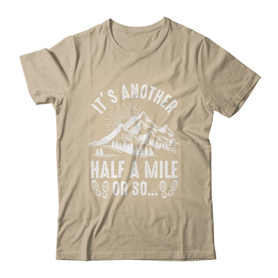 Hiking It's Another Half Mile Or So Funny Hiker Camper Shirt & Hoodie | siriusteestore