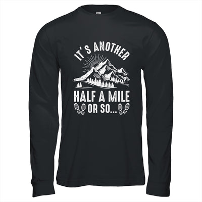 Hiking It's Another Half Mile Or So Funny Hiker Camper Shirt & Hoodie | siriusteestore