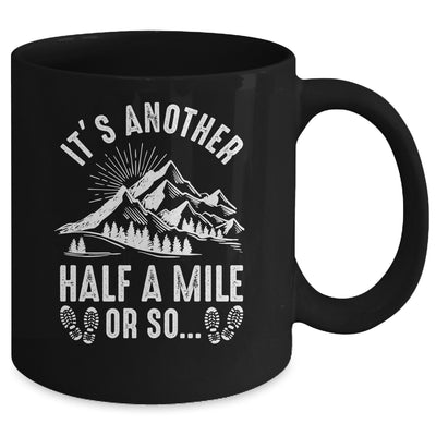 Hiking It's Another Half Mile Or So Funny Hiker Camper Mug | siriusteestore