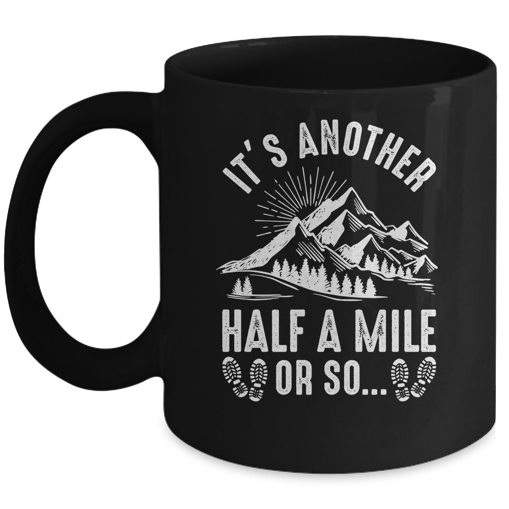 Hiking It's Another Half Mile Or So Funny Hiker Camper Mug | siriusteestore