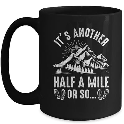 Hiking It's Another Half Mile Or So Funny Hiker Camper Mug | siriusteestore
