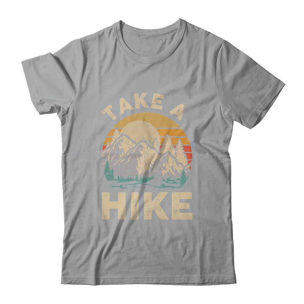 Hiking Nature Hike Hiker Outdoor Funny Take A Hike Shirt & Hoodie | siriusteestore