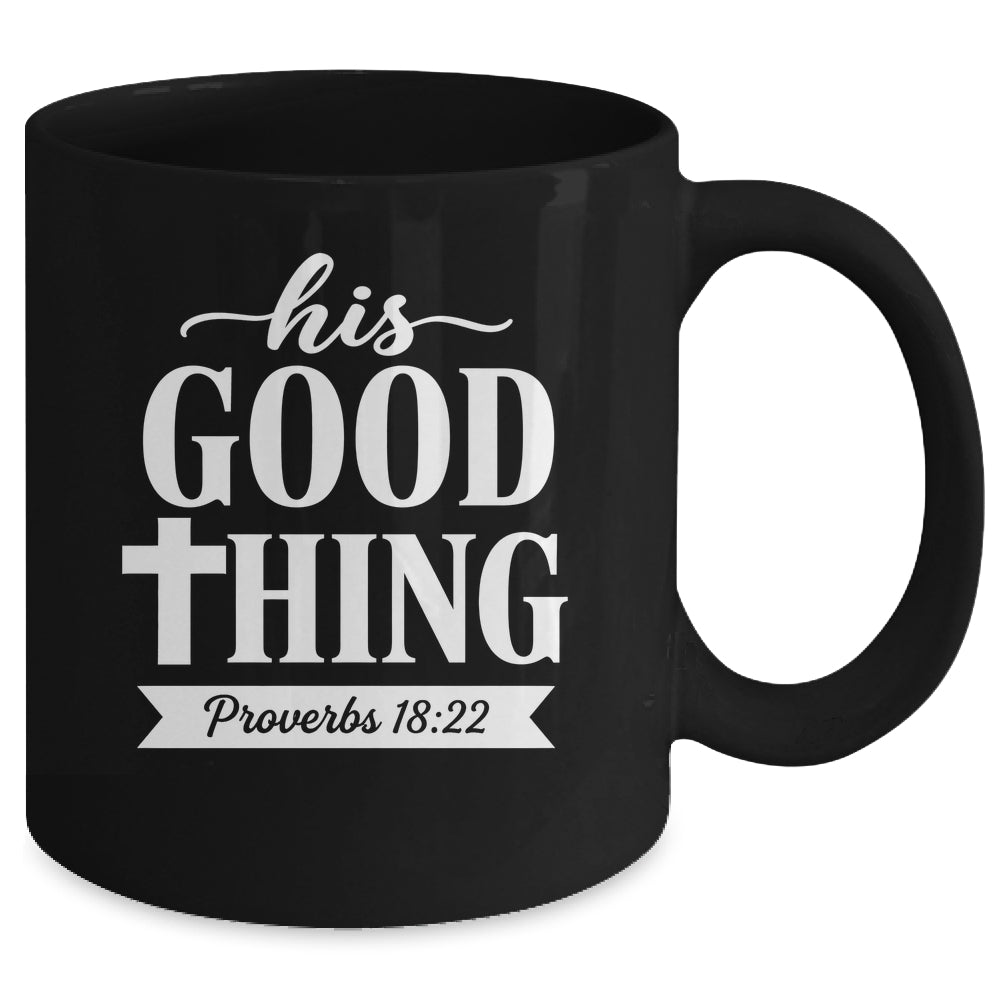 His Good Thing Proverbs 18 22 Christian Wife Bible Verse Mug | siriusteestore