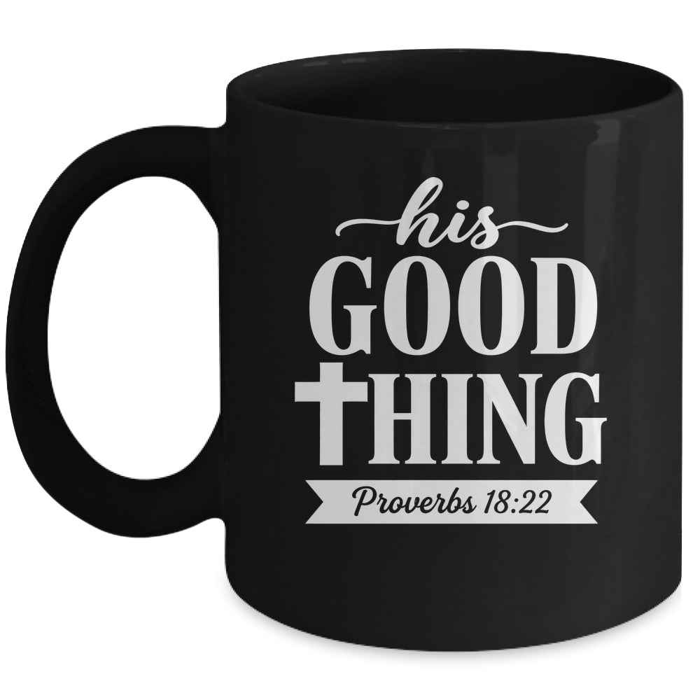 His Good Thing Proverbs 18 22 Christian Wife Bible Verse Mug | siriusteestore