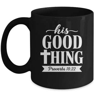 His Good Thing Proverbs 18 22 Christian Wife Bible Verse Mug | siriusteestore