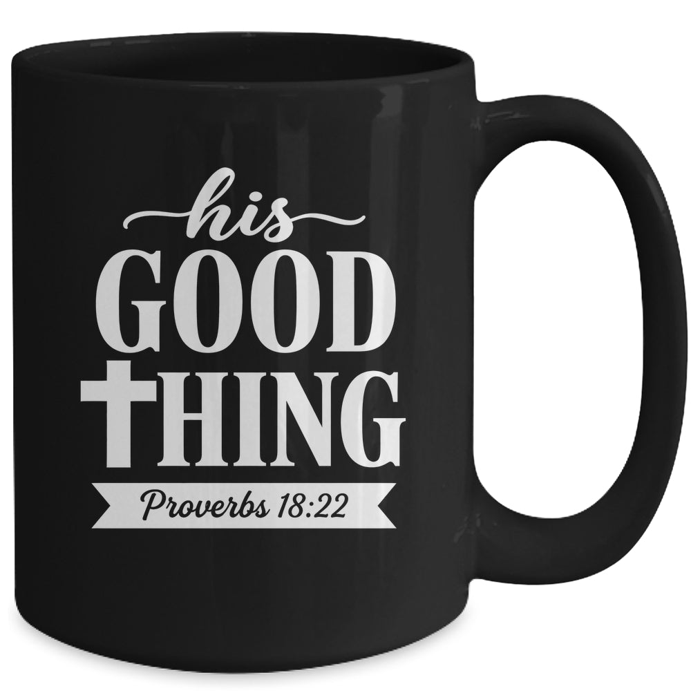 His Good Thing Proverbs 18 22 Christian Wife Bible Verse Mug | siriusteestore