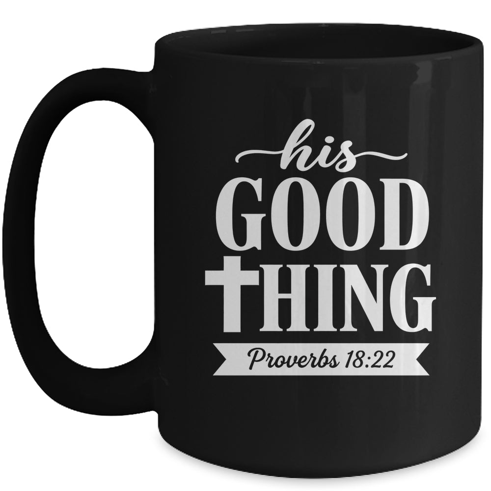 His Good Thing Proverbs 18 22 Christian Wife Bible Verse Mug | siriusteestore