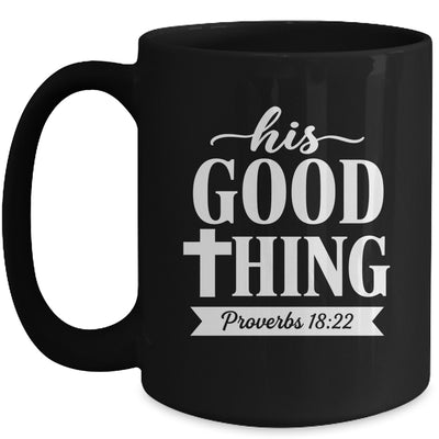 His Good Thing Proverbs 18 22 Christian Wife Bible Verse Mug | siriusteestore